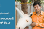How to nonprofit with Vu Le by Justin W. Angle