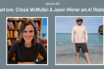 Part one: Crissie McMullan & Jason Wiener are AI Realists by Justin W. Angle