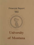 Finanical Report 1984 by University of Montana (Missoula, Mont. : 1965-1994)
