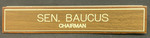 862(XV_i):054 - Senator Max Baucus Chairman Nameplate