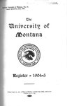 1904-1905 Course Catalog by University of Montana (Missoula, Mont. : 1893-1913). Office of the Registrar