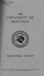 1908-1909 Course Catalog by University of Montana (Missoula, Mont. : 1893-1913). Office of the Registrar