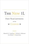 The New 1L: First Year Lawyering with Clients by Eduardo R.C. Capulong, Michael A. Milleman, Sara Rankin, and Nantiya Ruan