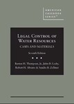 Legal Control of Water Resources: Cases and Materials by Sandi Zellmer, Barton H. Thompson Jr., John D. Leshy, and Robert H. Abrams