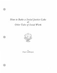 How to Bake a Social Justice Cake & Other Tales of Social Work by Shaye LaMunyan
