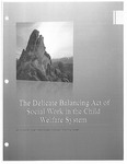 The Delicate Balancing Act of Social Work in the Child Welfare System: A Personal, Professional, and Systemic Study of Change