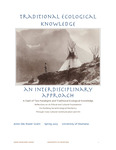 Traditional Ecological Knowledge: An Interdisciplinary Approach by Anne Des Rosier Grant