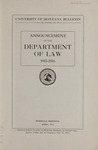 Announcement of the Department of Law, 1915-1916 by State University of Montana (Missoula, Mont.). School of Law