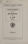 Announcement of the School of Law, 1916-1917 by State University of Montana (Missoula, Mont.). School of Law