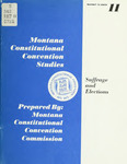 Report Number 11: Suffrage and Elections by Montana. Constitutional Convention Commission