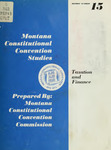Report Number 15: Taxation and Finance by Montana. Constitutional Convention Commission