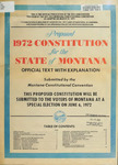 Proposed 1972 Constitution for the State of Montana, official text with explanation by Montana. Constitutional Convention (1971-1972)