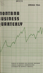 Montana Business Quarterly, Spring 1966 by University of Montana (Missoula, Mont.: 1965-1994). Bureau of Business and Economic Research