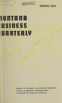 Montana Business Quarterly, Spring 1967 by University of Montana (Missoula, Mont.: 1965-1994). Bureau of Business and Economic Research