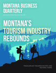 Montana Business Quarterly, Fall 2021 by University of Montana--Missoula. Bureau of Business and Economic Research