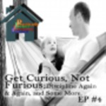 Get Curious, Not Furious: Discipline Again & Again, and Some More by John Sommers-Flanagan and Sara Polanchek