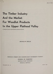 The Timber Industry and the Market for Woodlot Products in the Upper Flathead Valley by Arnold W. Bolle