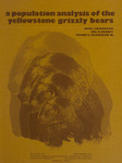 A Population Analysis of the Yellowstone Grizzly Bears by John J. Craighead, Joel R. Varney, and Frank C. Craighead Jr.