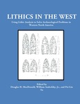 Lithics in the West: Using Lithic Analysis to Solve Archeological Problems in Western North America by Douglas H. MacDonald, William Andrefsky Jr., and Pei-Lin Yu